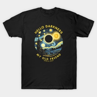 Stary Night Solar Eclipse April 08, 2024 Hello Darkness My Old Friend T-Shirt